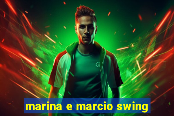 marina e marcio swing